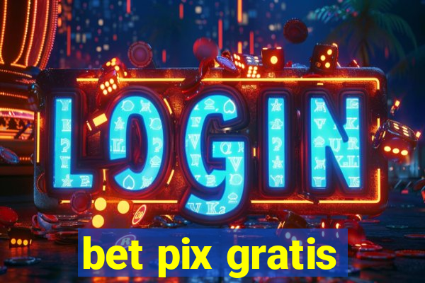 bet pix gratis